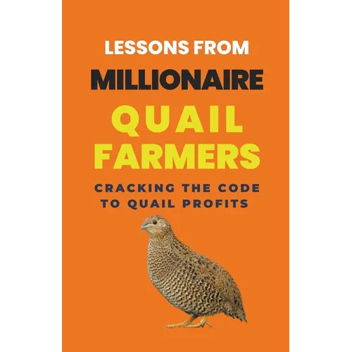 Lessons From Millionaire Quail Farmers: Cracking the Code to Quail Profits