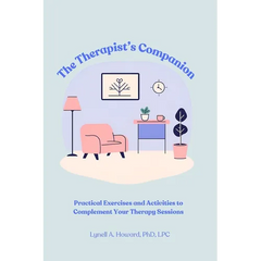 The Therapist's Companion: Practical Exercises and Activities to Complement Your Therapy Sessions