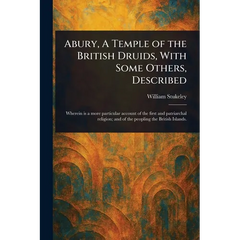 Abury, A Temple of the British Druids, With Some Others, Described