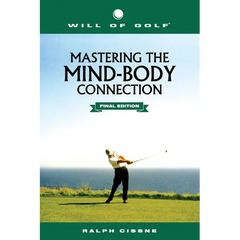 Will of Golf: Mastering the Mind-Body Connection: Final Edition