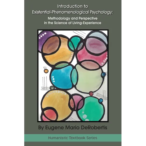 Introduction to Existential‒Phenomenological Psychology: Methodology and Perspective in the Science of Living-Experience