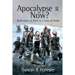Apocalypse Now?: Reflections on Faith in a Time of Terror