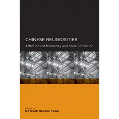 Chinese Religiosities: Afflictions of Modernity and State Formation