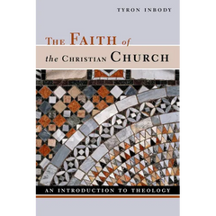 The Faith of the Christian Church: An Introduction to Theology