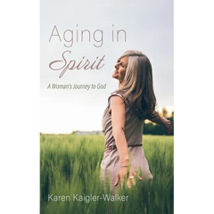 Aging in Spirit: A Woman's Journey to God