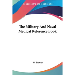 The Military And Naval Medical Reference Book