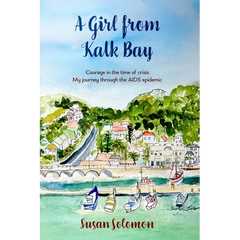 A Girl from Kalk Bay: Courage in the time of crisis. My journey through the AIDS epidemic