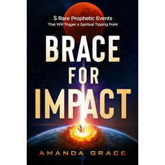 Brace for Impact: Five Rare Prophetic Events That Will Trigger a Spiritual Tipping Point