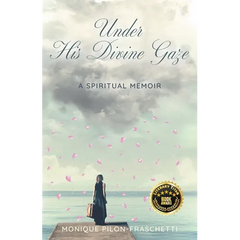 Under His Divine Gaze: A Spiritual Memoir