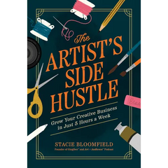 The Artist's Side Hustle: Grow Your Creative Business in Just 5 Hours a Week