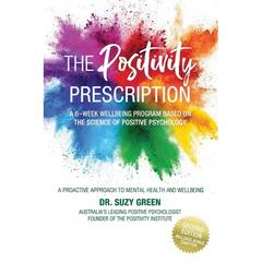 The Positivity Prescription: A Six Week Wellbeing Program Based on the Science of Positive Psychology