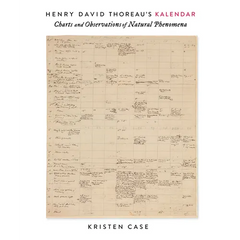 Henry David Thoreau's Kalendar: Charts and Observations of Natural Phenomena