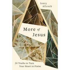 More of Jesus: 50 Truths to Turn Your Heart to Praise