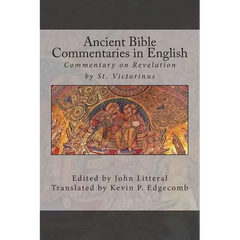 Ancient Bible Commentaries in English- Victorinus on Revelation: Commentary on Revelation by St. Victorinus