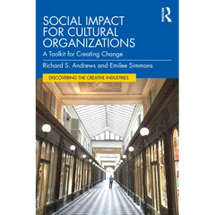 Social Impact for Cultural Organizations: A Toolkit for Creating Change