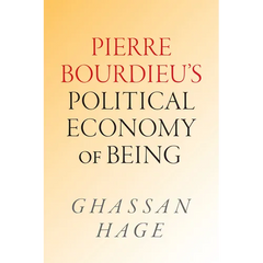 Pierre Bourdieu's Political Economy of Being