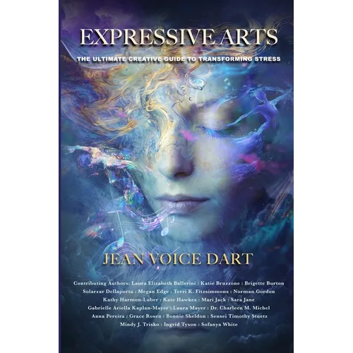 Expressive Arts: The Ultimate Creative Guide to Transforming Stress
