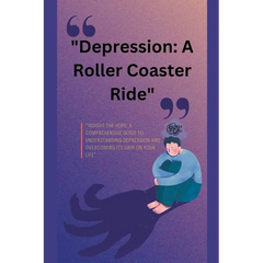 "Depression: A Roller Coaster Ride"