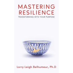 Mastering Resilience: Transforming into your purpose
