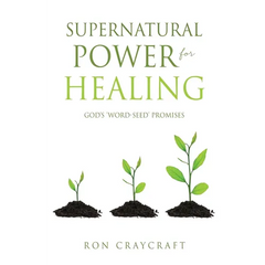 Supernatural Power for HEALING: God's 'Word-Seed' Promises