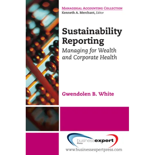 Sustainability Reporting: Managing for Wealth and Corporate Health