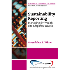 Sustainability Reporting: Managing for Wealth and Corporate Health