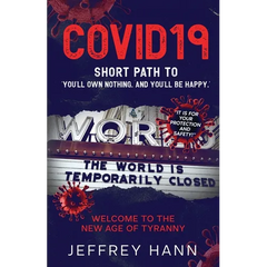 COVID19 - Short Path to 'You'll Own Nothing. and You'll Be Happy.': Welcome to the new Age of Tyranny