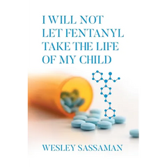 I Will Not Let Fentanyl Take the Life of my Child