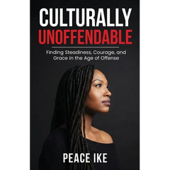 Culturally Unoffendable: Finding Steadiness, Courage, and Grace in the Age of Offense