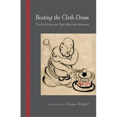 Beating the Cloth Drum: The Letters of Zen Master Hakuin