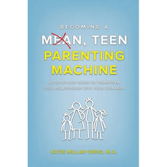Becoming a Mean, Teen Parenting Machine
