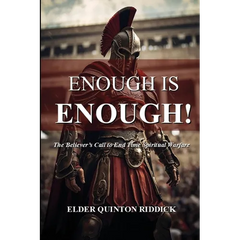 Enough is Enough!: The Believer's Call to End Time Spiritual Warfare