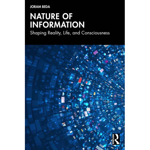 Nature of Information: Shaping Reality, Life, and Consciousness