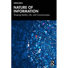 Nature of Information: Shaping Reality, Life, and Consciousness