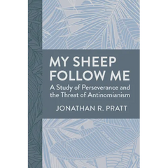 My Sheep Follow Me: A Study of Perseverance and the Threat of Antinomianism