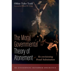 The Moral Governmental Theory of Atonement: Re-Envisioning Penal Substitution