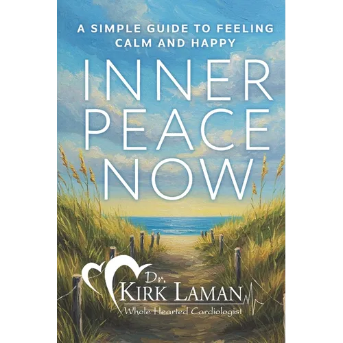 Inner Peace Now: A Simple Guide to Feeling Calm and Happy