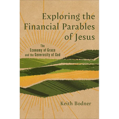 Exploring the Financial Parables of Jesus: The Economy of Grace and the Generosity of God