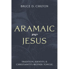 Aramaic Jesus: Tradition, Identity, and Christianity's Mother Tongue