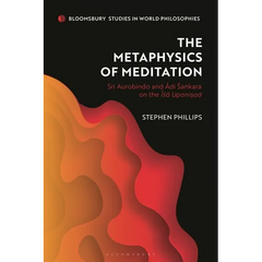 The Metaphysics of Meditation: Sri Aurobindo and Adi-Sakara on the ISA Upanisad