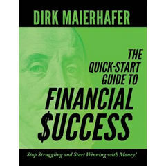 The Quick-Start Guide to Financial Success: Stop Struggling and Start Winning with Money!
