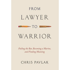From Lawyer to Warrior: Failing the Bar, Becoming a Marine, and Finding Meaning