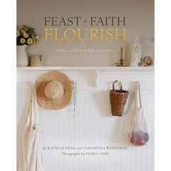 Feast Faith Flourish: Holistic Wellness in Light of Eternity
