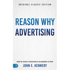 Reason Why Advertising: The Original Framework for Direct-Response Marketing