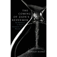 The Coming of Zion's Redeemer: The Prophecies of Haggai, Zechariah and Malachi