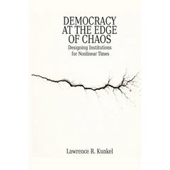 Democracy at the Edge of Chaos: Designing Institutions for Nonlinear Times