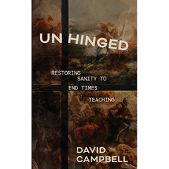Unhinged: Restoring Sanity to End Times Teaching