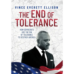 The End of Tolerance: How Democrats Use the Sin of Tolerance to Destroy America