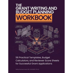 The Grant Writing and Budget Planning Workbook: 56 Practical Templates, Budget Calculators, and Reviewer Score Sheets for Successful Grant Application