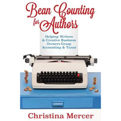 Bean Counting for Authors: Helping Writers & Creative Business Owners Grasp Accounting & Taxes